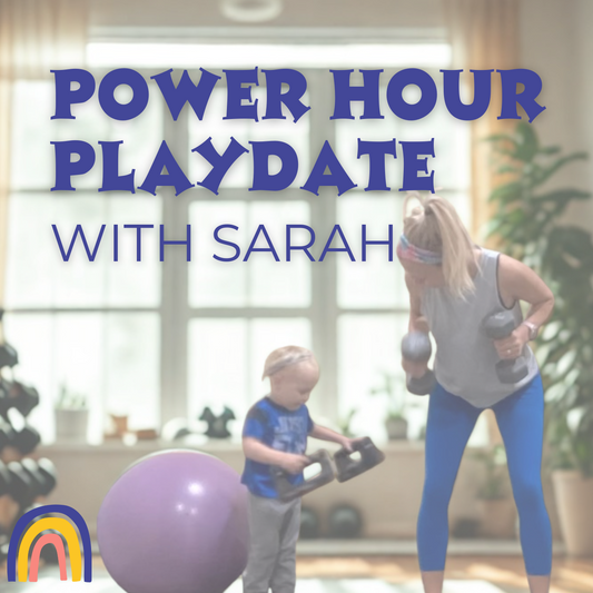 Power Hour Playdate with Sarah